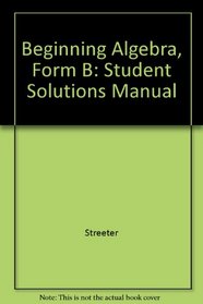 Beginning Algebra, Form B: Student Solutions Manual