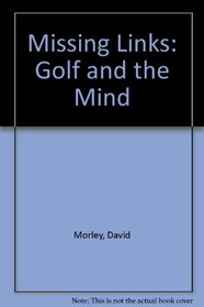Missing Links: Golf and the Mind