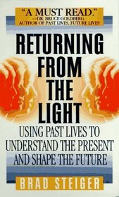 Returning from the Light: Using Past Lives to Understand the Present and Shape the Future