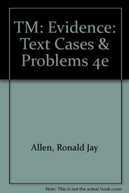 TM: Evidence: Text Cases & Problems 4e