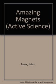Amazing Magnets (Active Science)