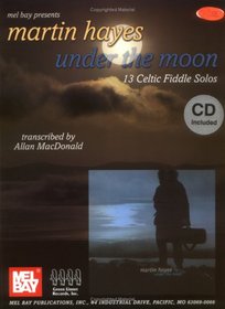 Martin Hayes Under the Moon :  13 Celtic Fiddle Solos (Book/CD Set)