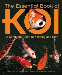 The Essential Book of Koi: A Complete Guide to Keeping and Care