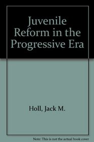 Juvenile Reform in the Progressive Era