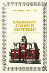 Cherry Creek Gothic: Victorian Architecture in Denver