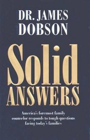 Solid Answers: America's Foremost Family Counselor Responds to Tough Questions Facing Today's Families
