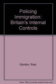 Policing Immigration: Britain's Internal Controls