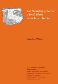 The Prehistory of Nevis, a Small Island in the Lesser Antilles (Yale University Publications in Anthropology)