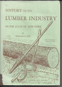 History of the lumber industry in the State of New York: With an appendix, The roll of pioneer lumbermen