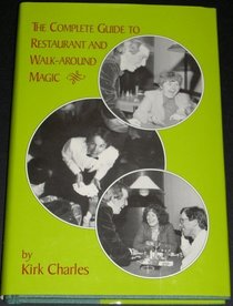 The Complete Guide to Restaurant and Walk-Around Magic