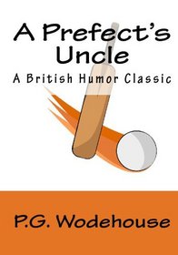 A Prefect's Uncle: A British Humor Classic