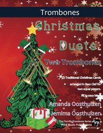 Christmas Duets for Two Trombones: 21 Traditional Christmas Carols arranged in Bass Clef for two equal trombone players of intermediate standard
