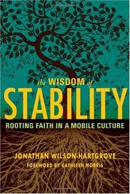 The Wisdom of Stability: Rooting Faith in a Mobile Culture