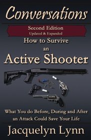 How to Survive an Active Shooter: What You do Before, During and After an Attack Could Save Your Life (Conversations)