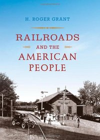 Railroads and the American People (Railroads Past and Present)
