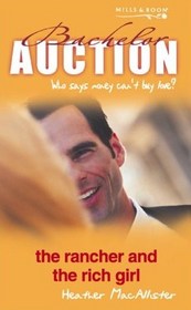 The Rancher and the Rich Girl (Bachelor Auction, Bk 7)