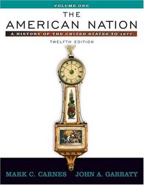 American Nation, Volume I : A History of the United States to 1877, The (12th Edition)