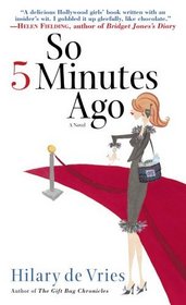 So 5 Minutes Ago: A Novel