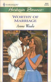 Worthy of Marriage (Harlequin Romance, No 3633)