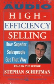 High Effeciency Selling : How Superior Salespeople Get That Way