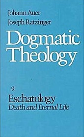 Eschatology: Death and Eternal Life (Dogmatic Theology, Vol 9)