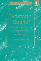 Ecstatic Sound: Music and Individuality in the Work of Thomas Hardy (Nineteenth Century (Aldershot, England).)