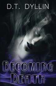 Becoming Death: The Death Trilogy #3 (Volume 3)