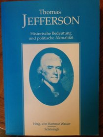 Thomas Jefferson. Historische Bedeutung und politische Aktualitt.