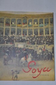 Goya, toros y toreros: Real Academia de Bellas Artes de San Fernando, del 15 de junio al 29 de julio de 1990 (Spanish Edition)