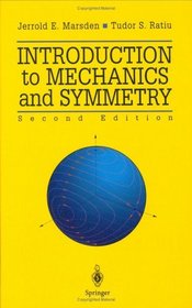 Introduction to Mechanics and Symmetry : A Basic Exposition of Classical Mechanical Systems (Texts in Applied Mathematics)