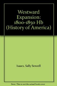 Westward Expansion: 1800-1850 (History of America)