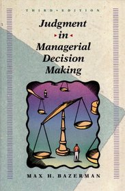 Judgment in Managerial Decision Making (Wiley Series in Management)