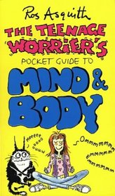 The Teenage Worrier's Pocket Guide to Mind and Body