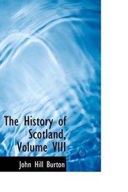 The History of Scotland, Volume VIII