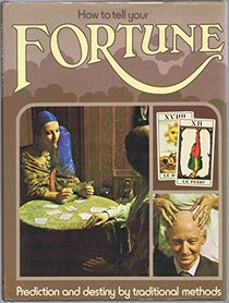 How to Tell Your Fortune: Prediction and Destiny by Traditional Methods