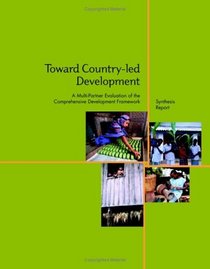 Toward Country-Led Development: A Multi-Partner Evaluation of the Comprehensive Development Framework (World Bank Operations Evaluation Study.)
