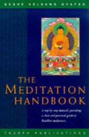 The Meditation Handbook: The Step-By-Step Manual, Providing a Clear, Practical Guide to Buddhist Meditation