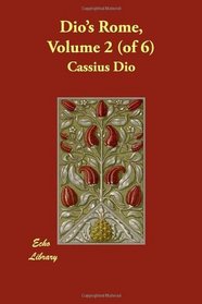 Dio's Rome, Volume 2 (of 6)