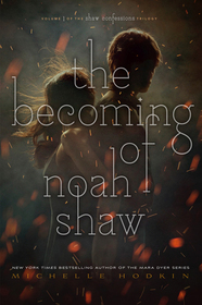 The Becoming of Noah Shaw (Shaw Confessions, Bk 1)