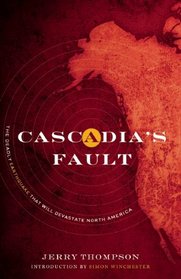 Cascadia's Fault: The Earthquake and Tsunami That Could Devastate North America