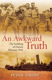 Awkward Truth: The Bombing of Darwin, February 1942