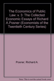 The Economics of Public Law: The Collected Economic Essays of Richard A. Posner (Economists of the Twentieth Century)