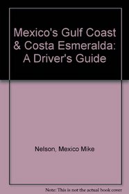 Mexico's Gulf Coast & Costa Esmeralda: A Driver's Guide
