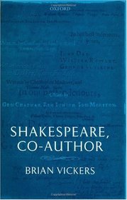 Shakespeare, Co-Author: A Historical Study of the Five Collaborative Plays
