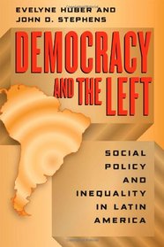 Democracy and the Left: Social Policy and Inequality in Latin America