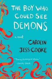 The Boy Who Could See Demons: A Novel