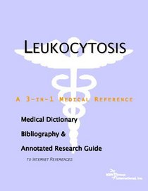 Leukocytosis - A Medical Dictionary, Bibliography, and Annotated Research Guide to Internet References