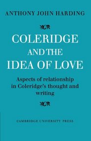 Coleridge and the Idea of Love: Aspects of Relationship in Coleridge's Thought and Writing