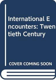 International Encounters: Twentieth Century