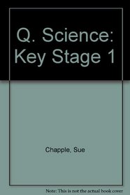Q. Science: Key Stage 1 (Q science)